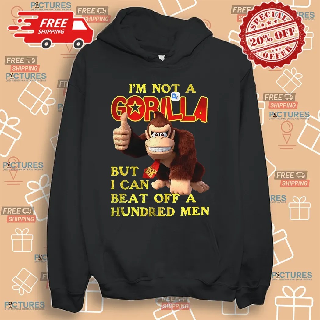 I’m Not A Gorilla But I Can Beat Off A Hundred Men Cartoon Shirt