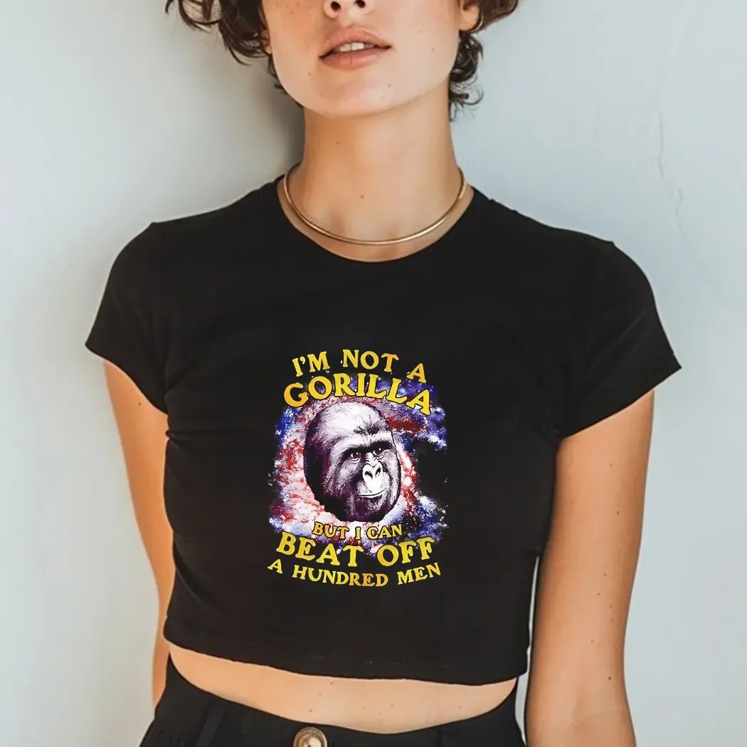 I’m Not A Gorilla But I Can Beat Off A Hundred Men Shirt