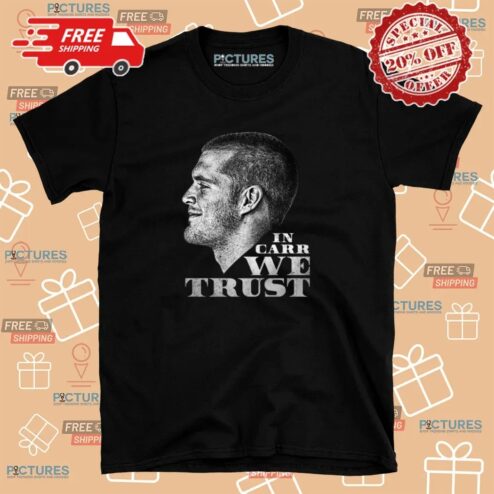 In Derek Carr We Trust Shirt