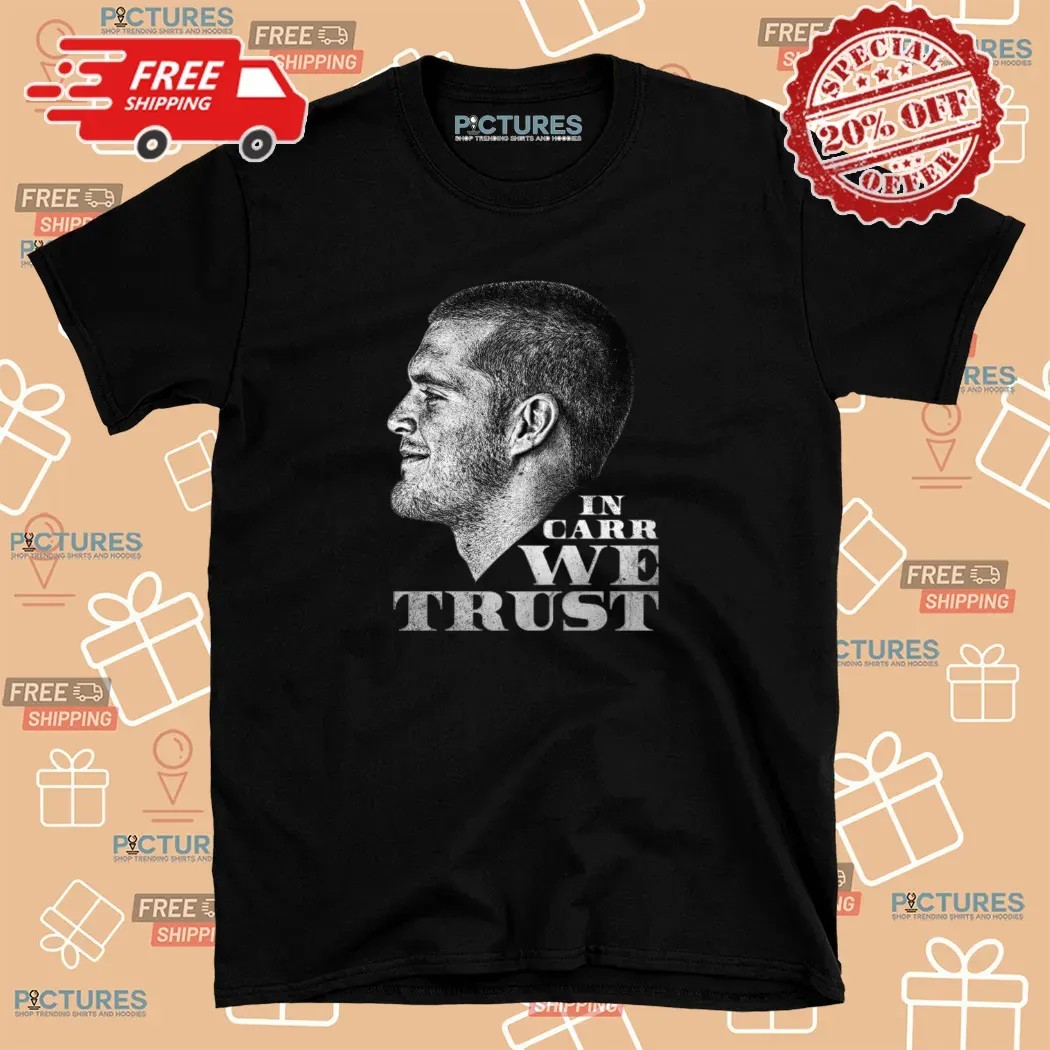 In Derek Carr We Trust Shirt