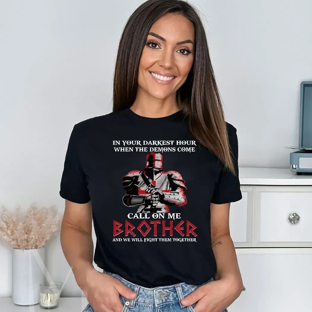 In Your Darkest Hour When The Demons Come Call On Me Brother And We Will Fight Them Together Shirt