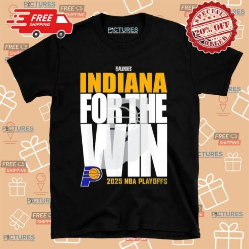 Indiana Pacers For the Win 2025 Playoffs Shirt