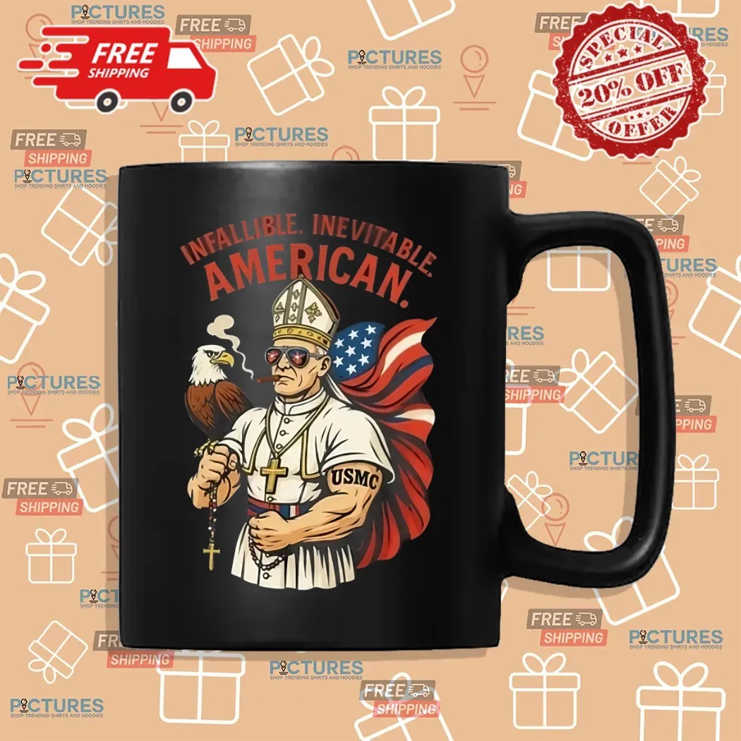 Infallible Inevitable American First American Pope Robert Prevost Pope Leo Xiv Shirt