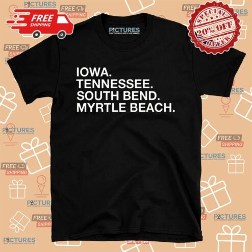 Iowa Tennessee South Bend Myrtle Beach Shirt
