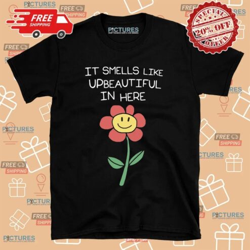 It Smells Like Beautiful In Here Smiley Flower T Shirt