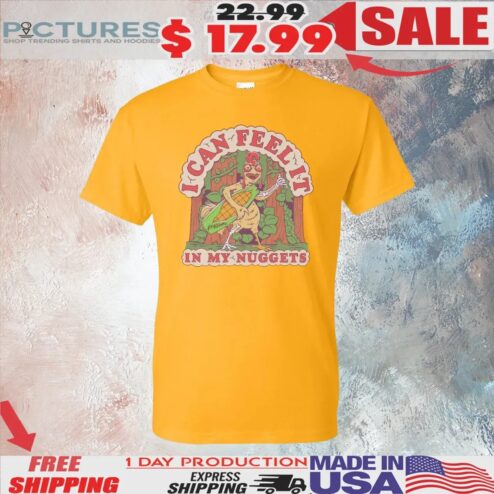 JOE's Fried Chicken I Can Feel It In My Nuggets T Shirt