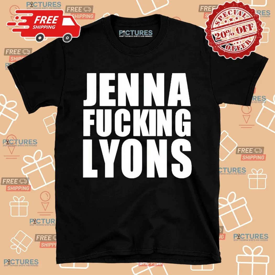 Jenna Fucking Lyons Shirt