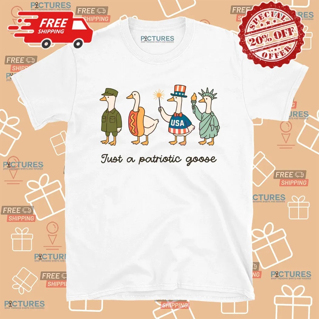Just A Patriotic Goose Hotdog Statue Of Liberty 4th Of July T Shirt