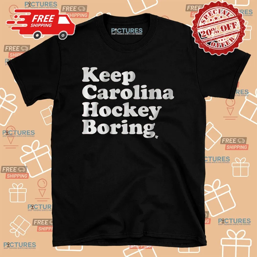 Keep Carolina Hockey Boring T Shirt