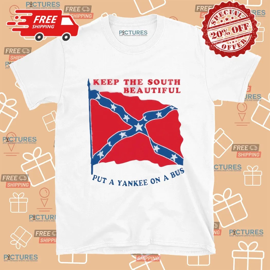 Keep The Soul Beautiful Put A Yankee On A Bus Confederate Flag Shirt