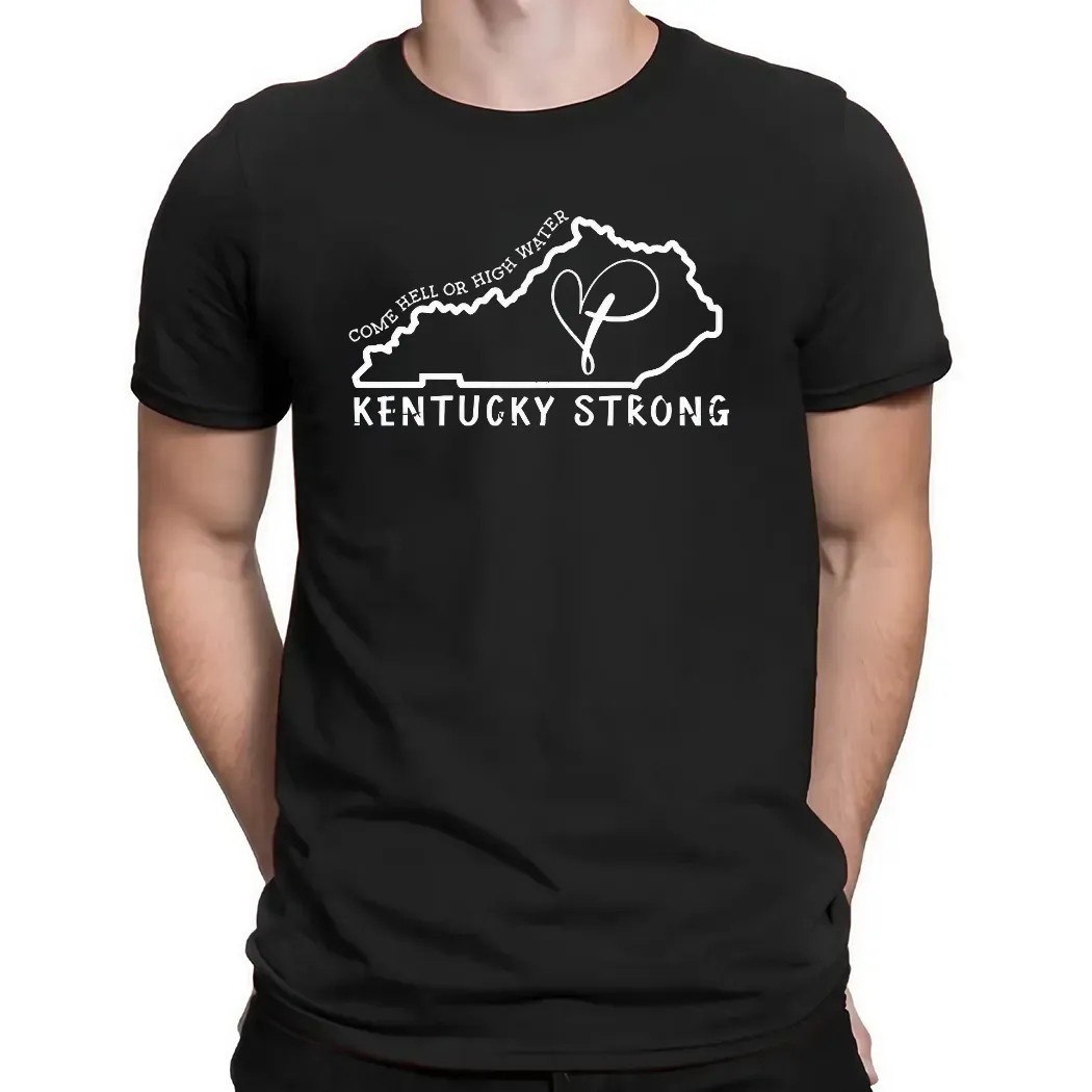 Kentucky Strong Come Hell Or High Water Heart In Map T Shirt
