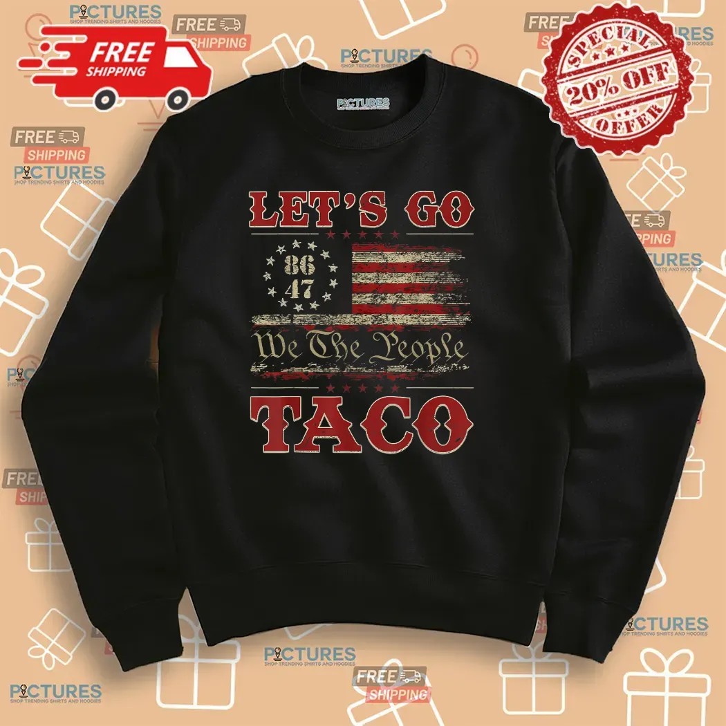Let’s Go Taco Trump Always Chickens Out 8648 America Flag T Shirt