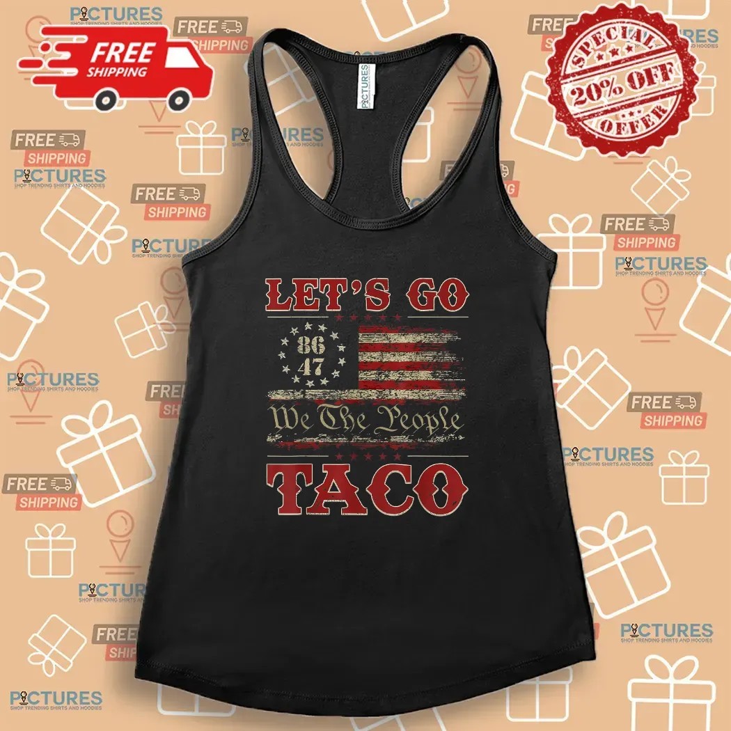 Let’s Go Taco Trump Always Chickens Out 8648 America Flag T Shirt