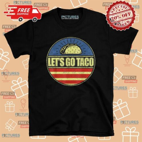 Let’s Go Taco Trump Tariff T Shirt