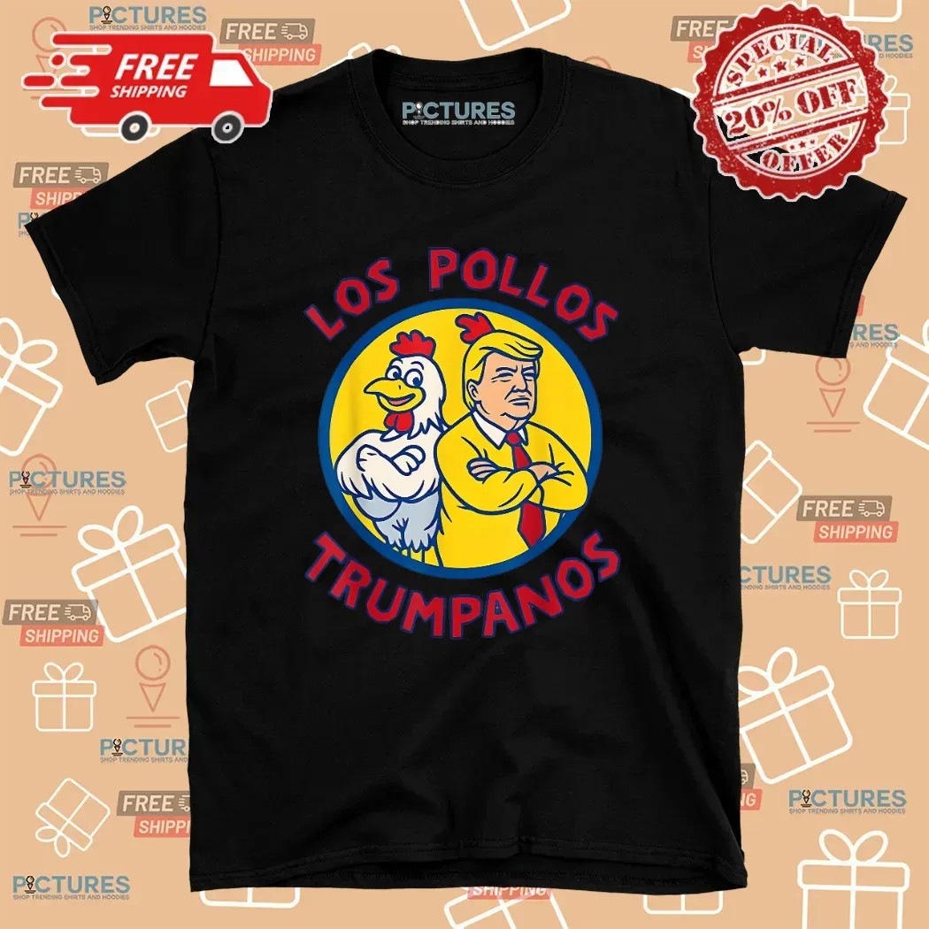 Los Pollos Trumpanos Taco Trump Always Chickens Out T Shirt
