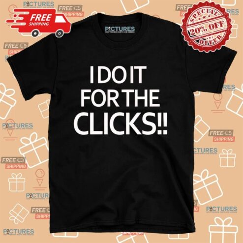 Mike Boylan I Do It For The Clicks Shirt