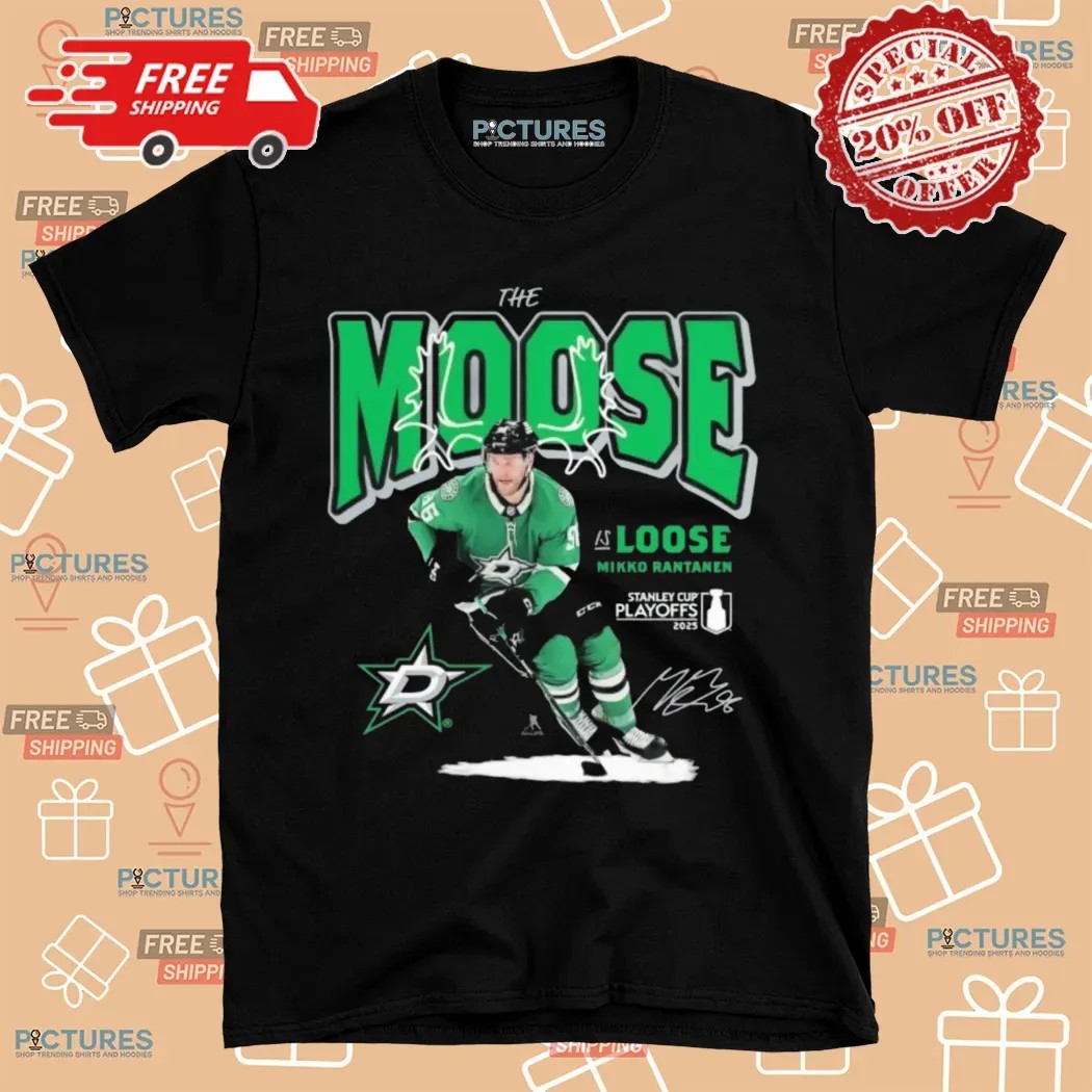 Mikko Rantanen Dallas Stars The Moose Is Loose 2025 Stanley Cup Playoffs Signature T Shirt