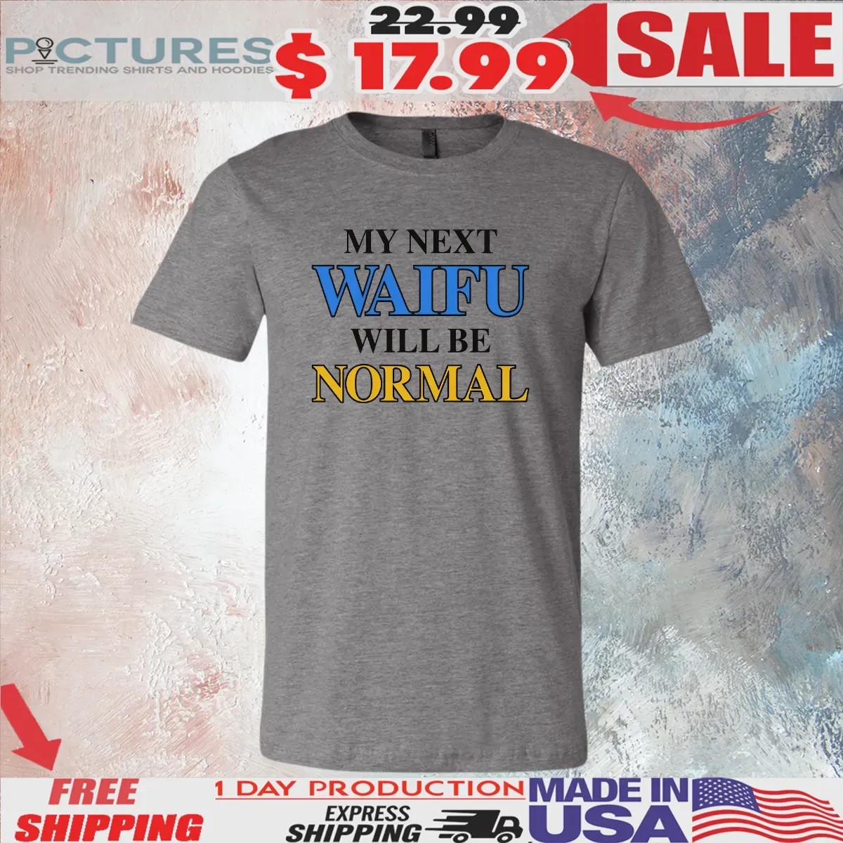 My Next Waifu Will Be Normal T Shirt