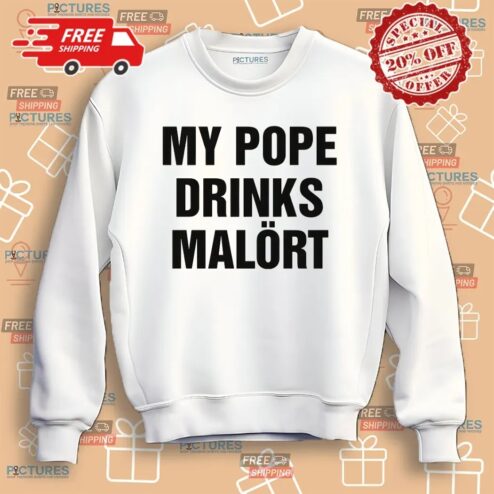 My Pope Drinks Malort Chicago Alcohol Pope Leo XIV Shirt