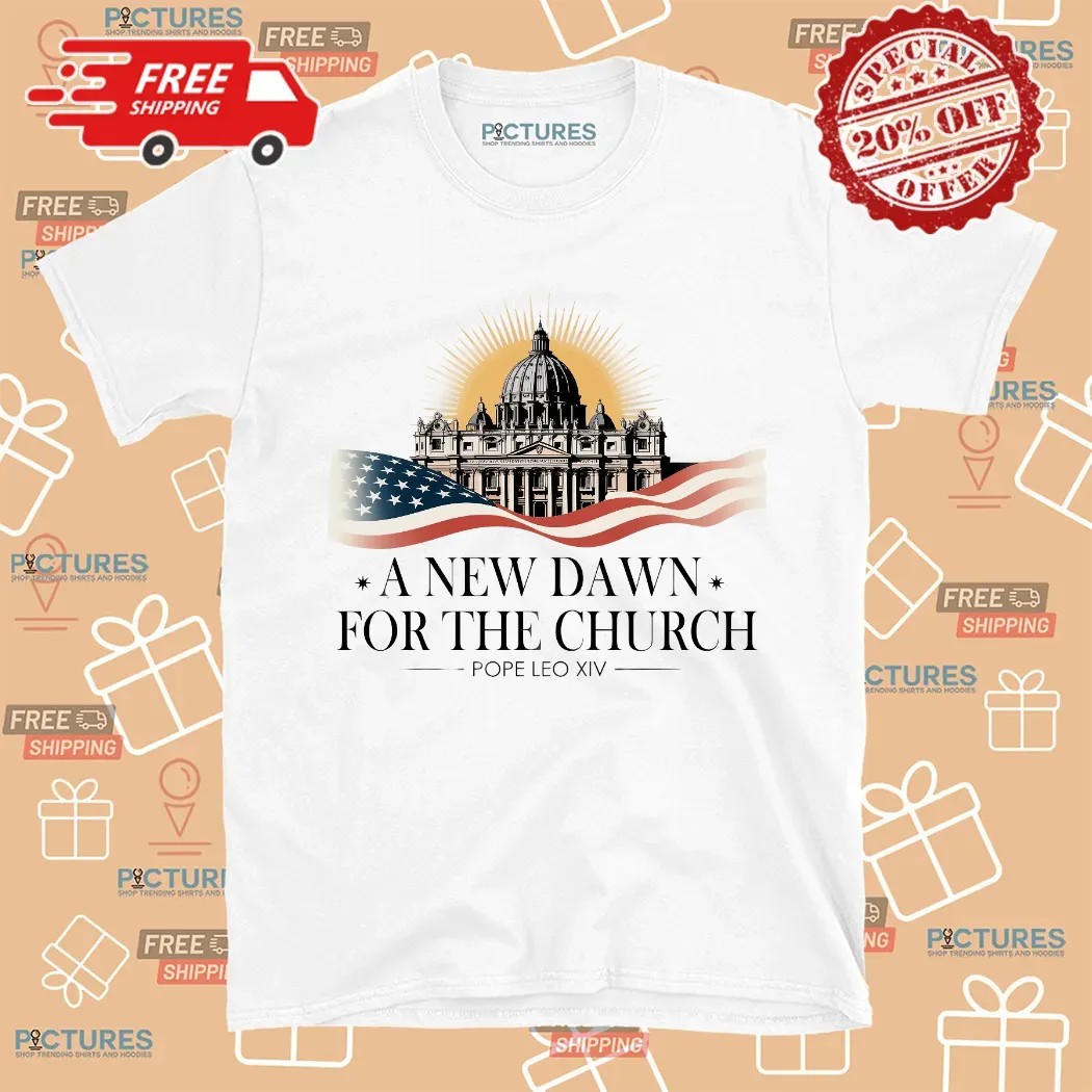 New Pope Leo XIV A New Dawn For The Church 2025 Shirt