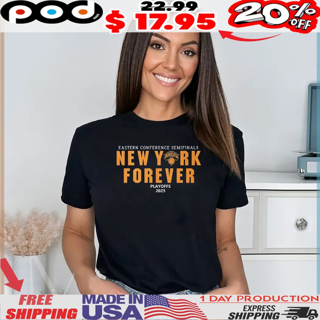 New York Knicks Forever Eastern Conference Semifinals Playoffs 2025 Shirt