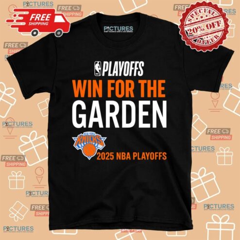 New York Knicks Win For The Garden 2025 NBA Playoffs T Shirt