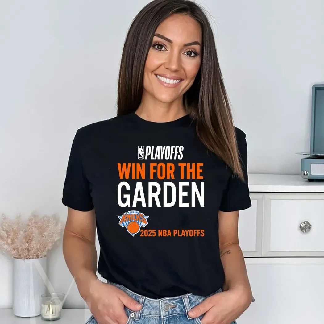 New York Knicks Win For The Garden 2025 NBA Playoffs T Shirt