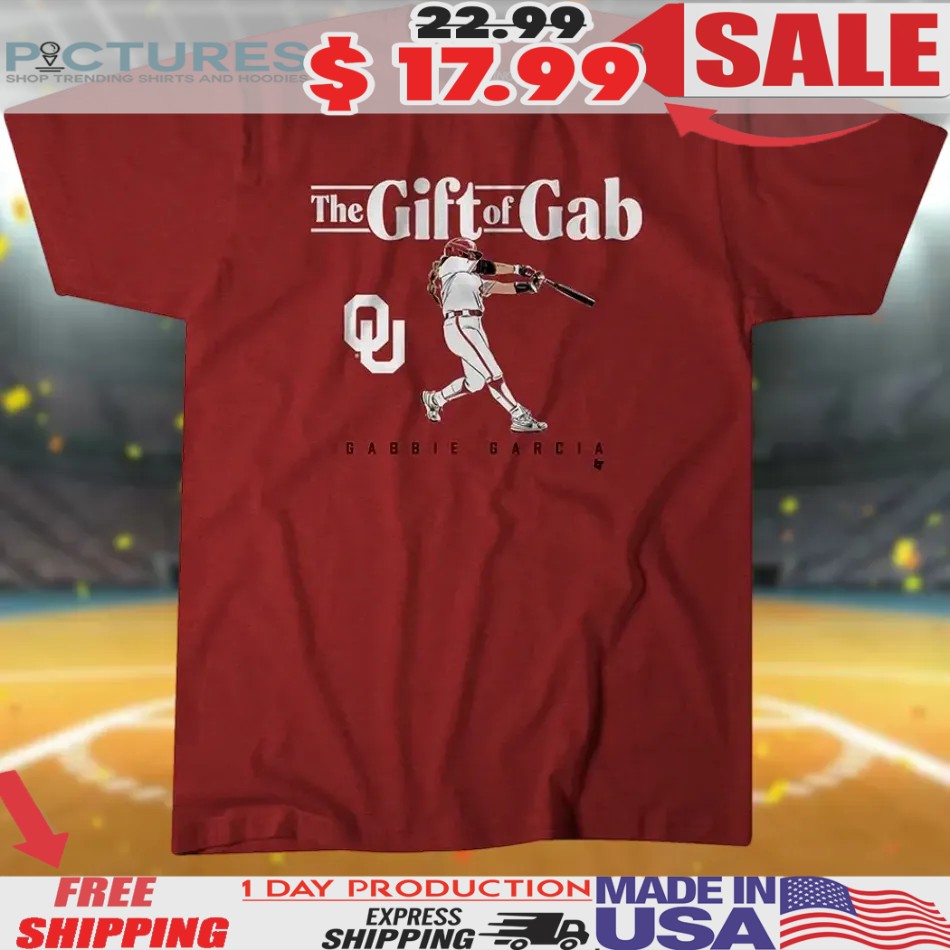 Oklahoma Softball Gabbie Garcia The Gift of Gab Shirt
