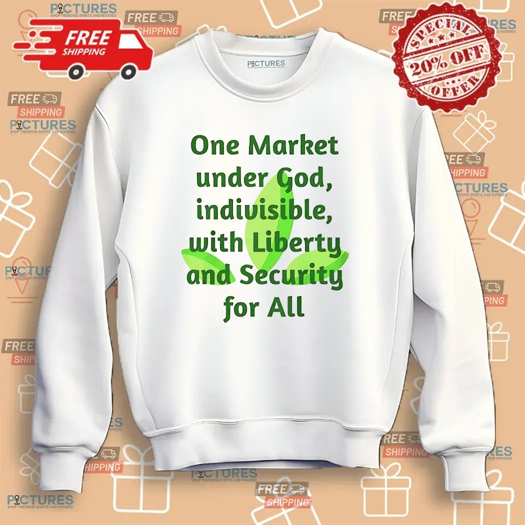 One Market Under God Indivisible With Liberty And Security For All T Shirt