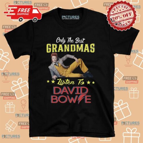Only The Best Grandmas Listen To David Bowie T Shirt