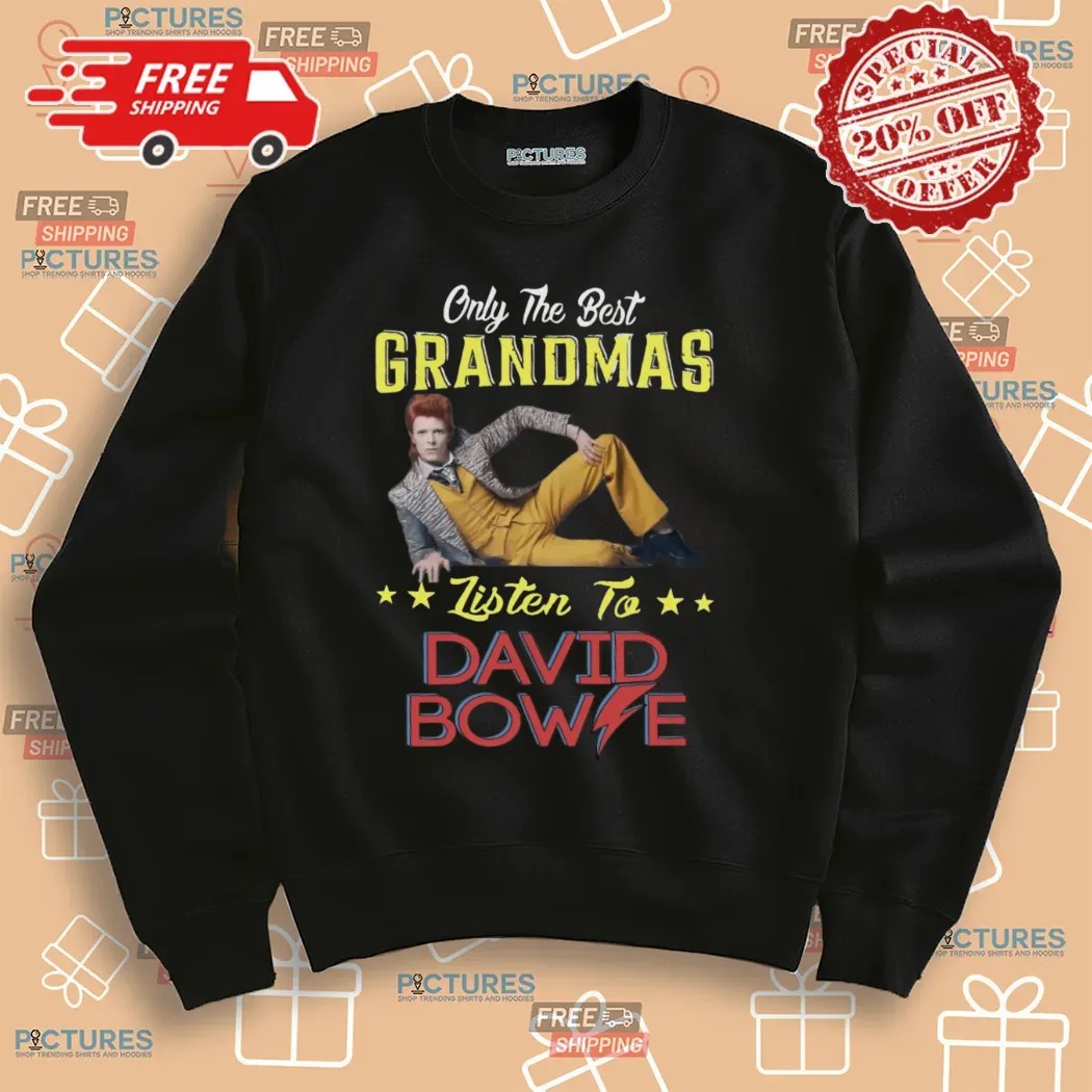 Only The Best Grandmas Listen To David Bowie T Shirt