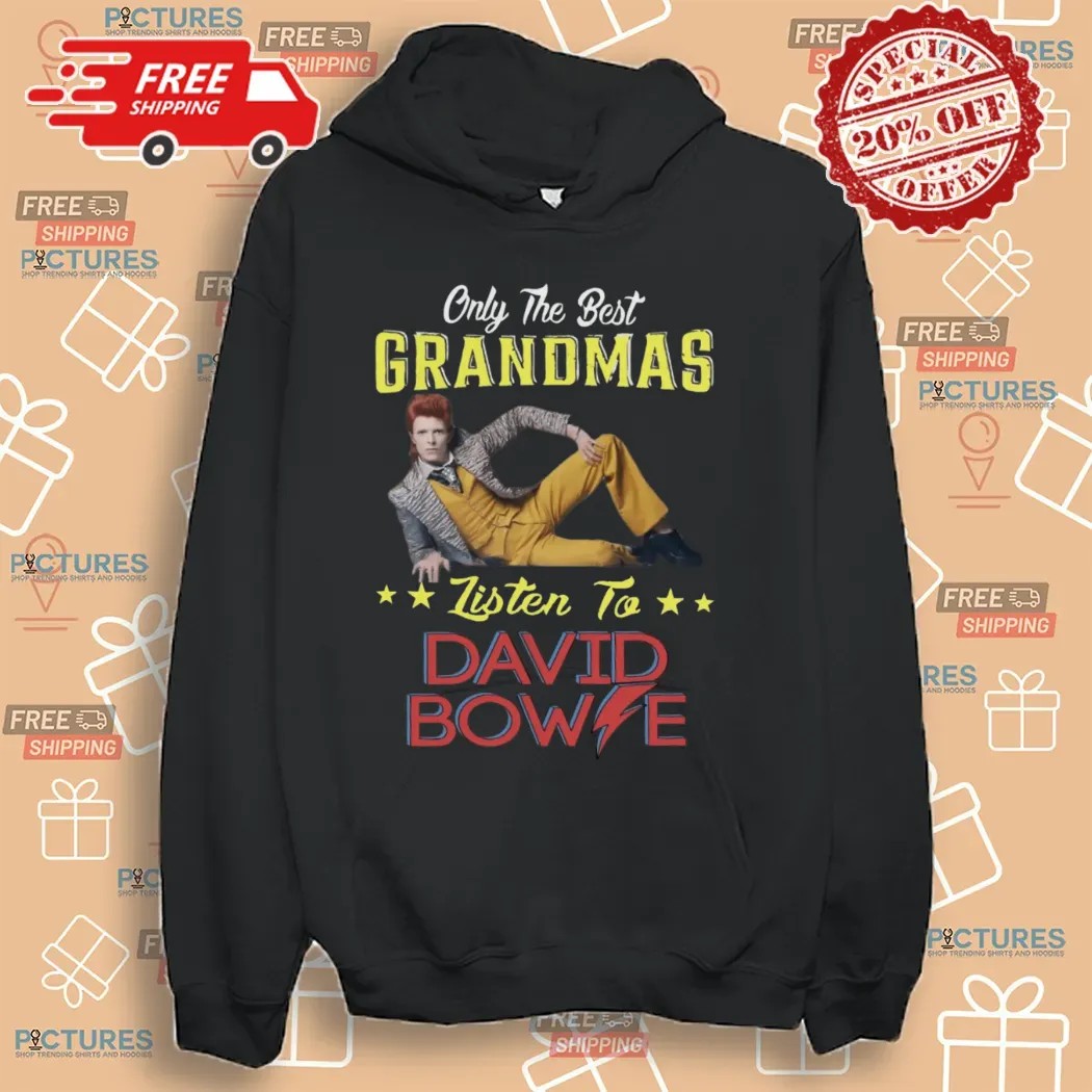 Only The Best Grandmas Listen To David Bowie T Shirt