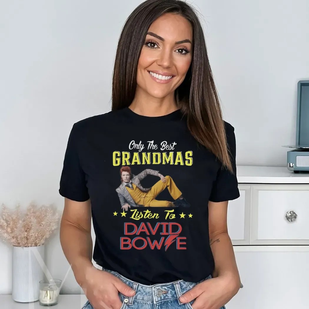 Only The Best Grandmas Listen To David Bowie T Shirt