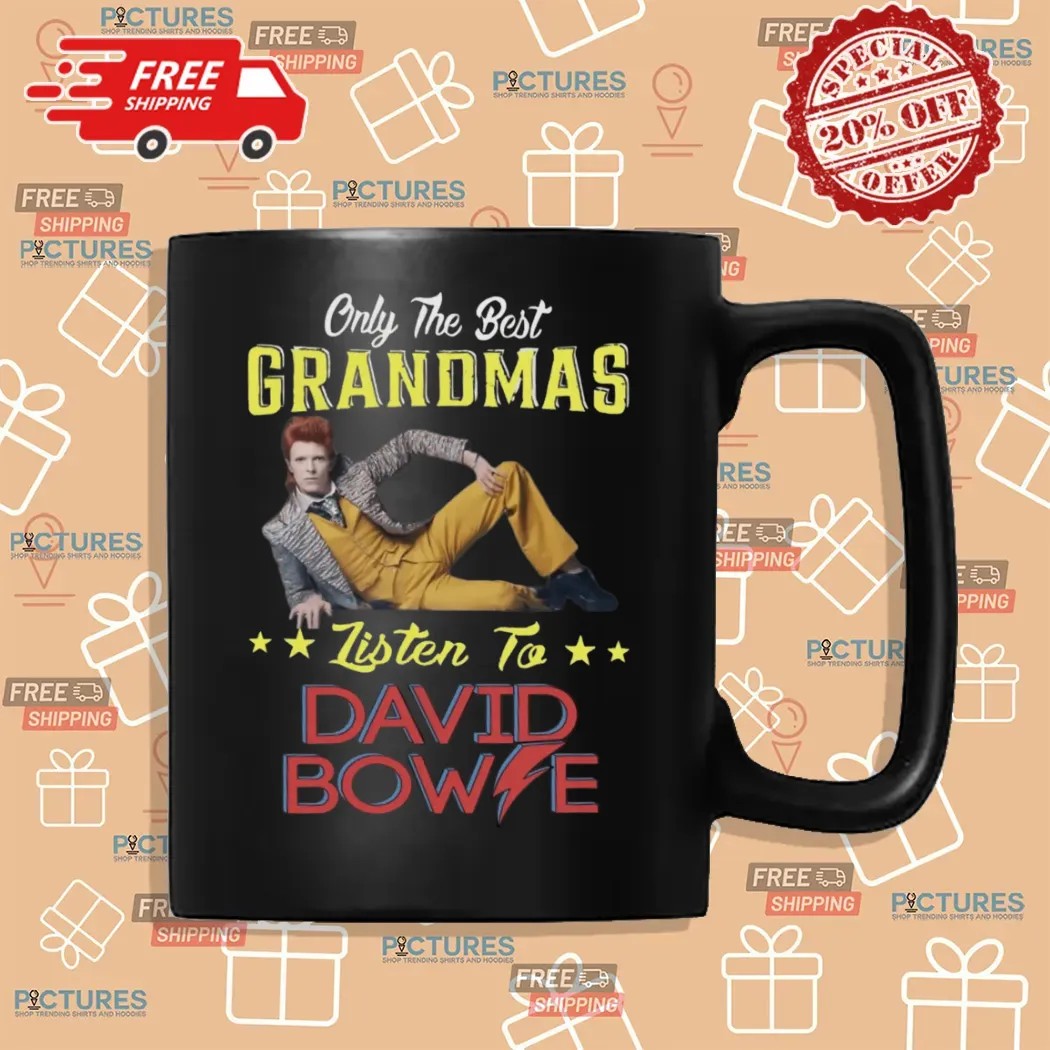 Only The Best Grandmas Listen To David Bowie T Shirt