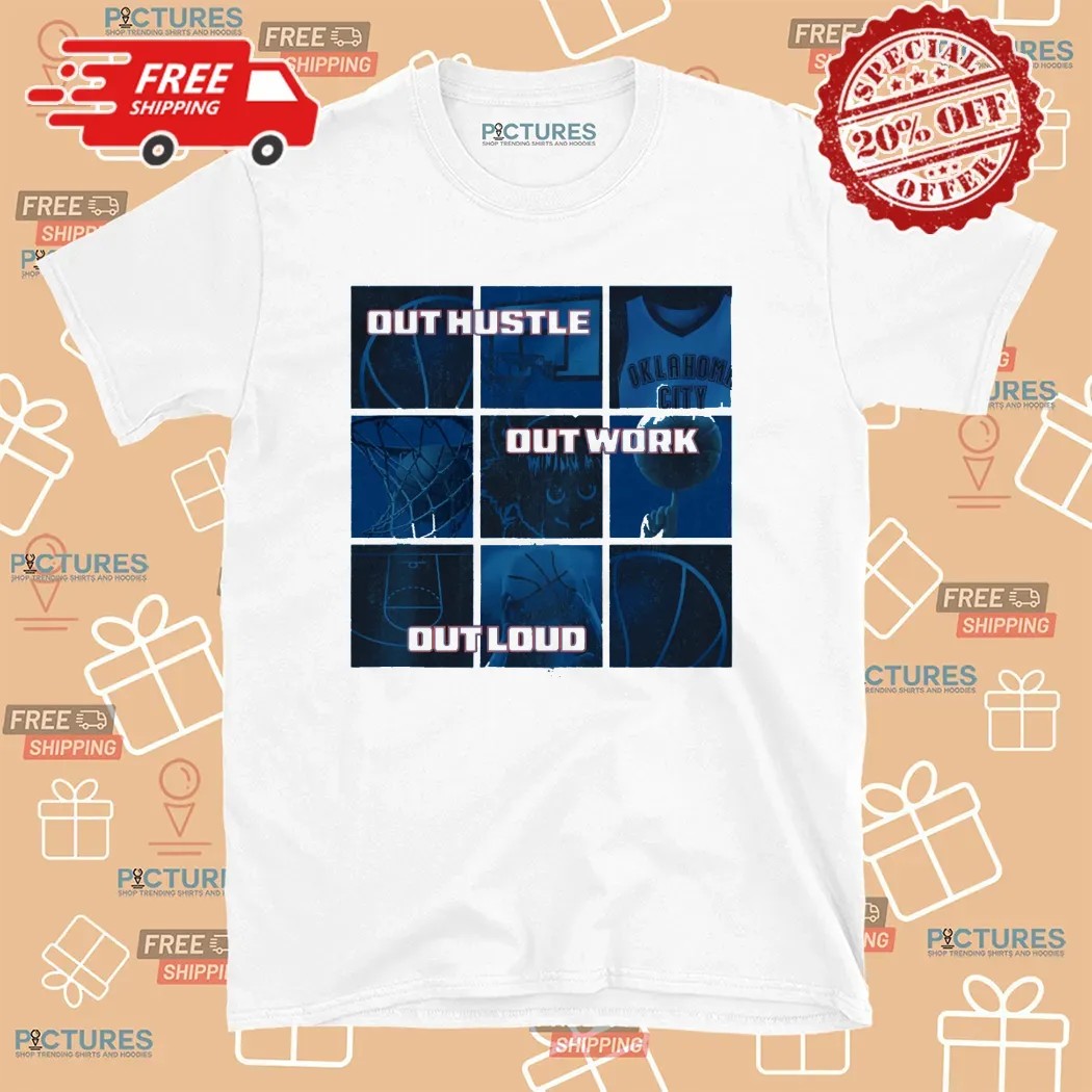 Out Hustle Out Work Out Loud Oklahoma City Thunder 2025 Playoff Grid T Shirt