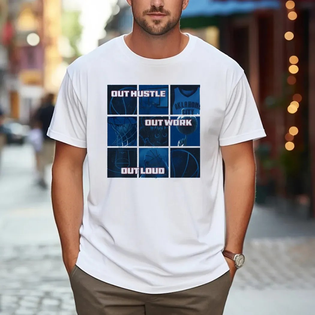 Out Hustle Out Work Out Loud Oklahoma City Thunder 2025 Playoff Grid T Shirt