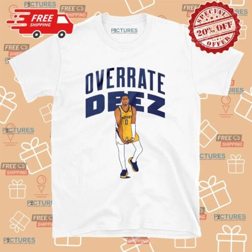 Overrate Deez Tyrese Haliburton  Indiana Pacers Basketball T Shirt