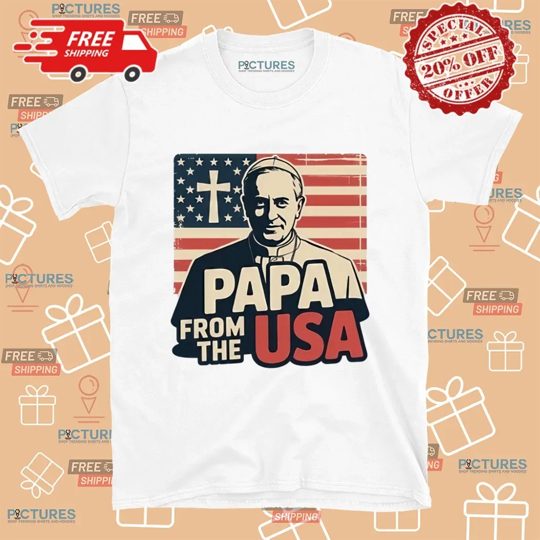 Papa From The USA Christian New Pope Robert Francis Prevost Leo XIV Catholic Faith Shirt
