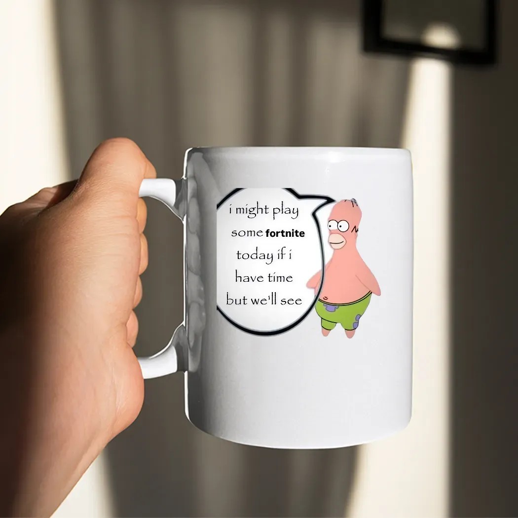 Patrick Simpsons I Might Play Some Fortnite Today If I Have Time But We'll See Shirt