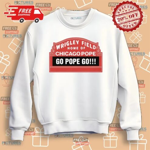 Pope Leo Xiv Wrigley Field Home Of Chicago Pope Go Pope Go Shirt