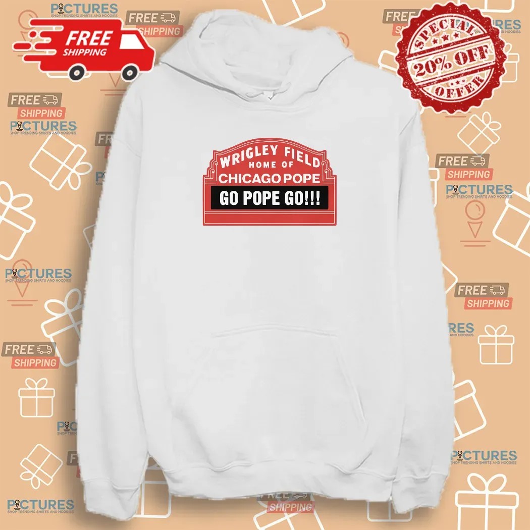 Pope Leo Xiv Wrigley Field Home Of Chicago Pope Go Pope Go Shirt