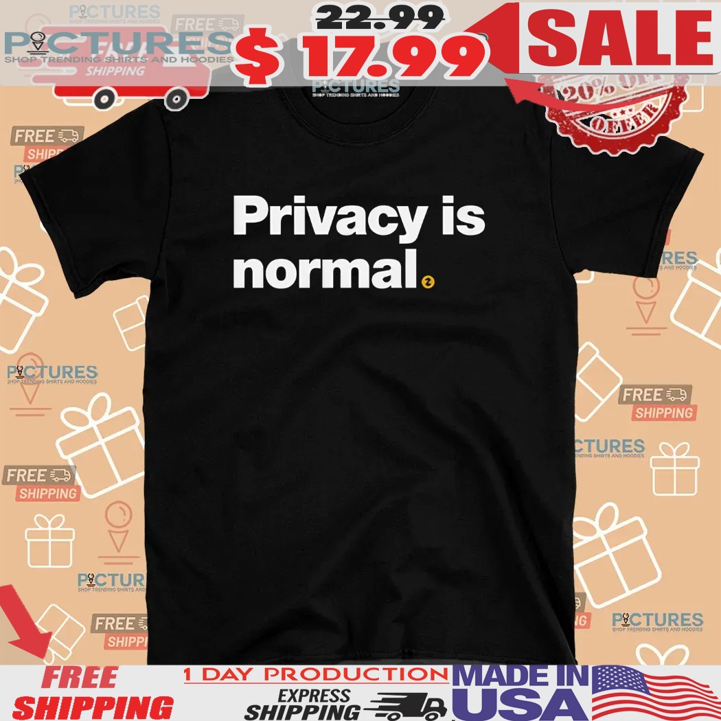 Privacy Is Normal Shirt