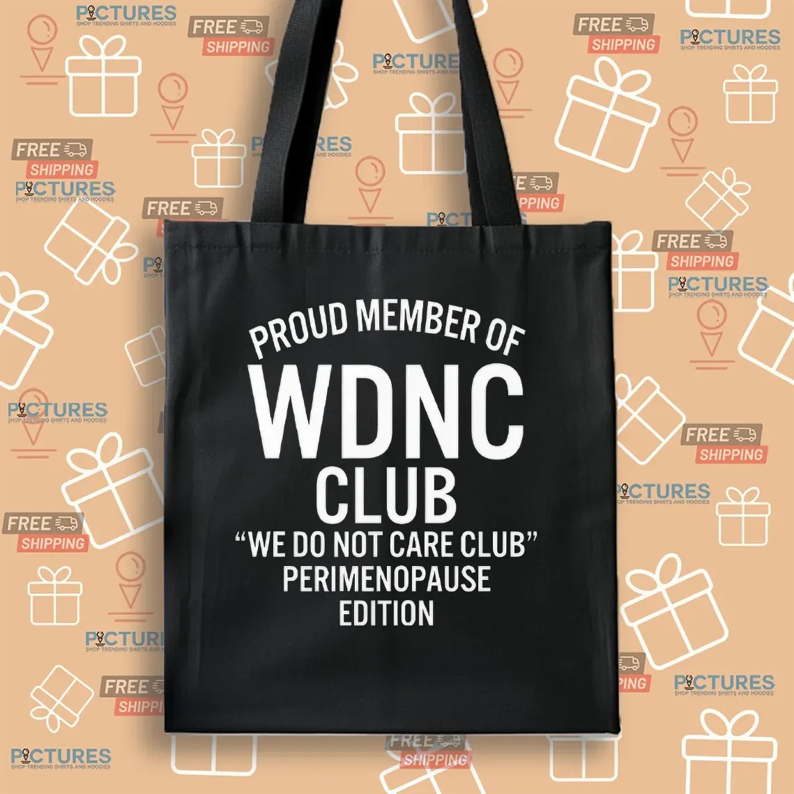 Proud Member Of WDNC Club We Do Not Care Club Perimenopause Edition Meme T Shirt