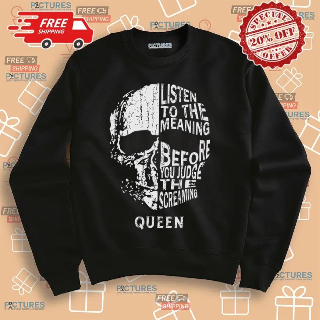 Queen Listen To The Meaning Before You Judge The Screaming Skull T Shirt