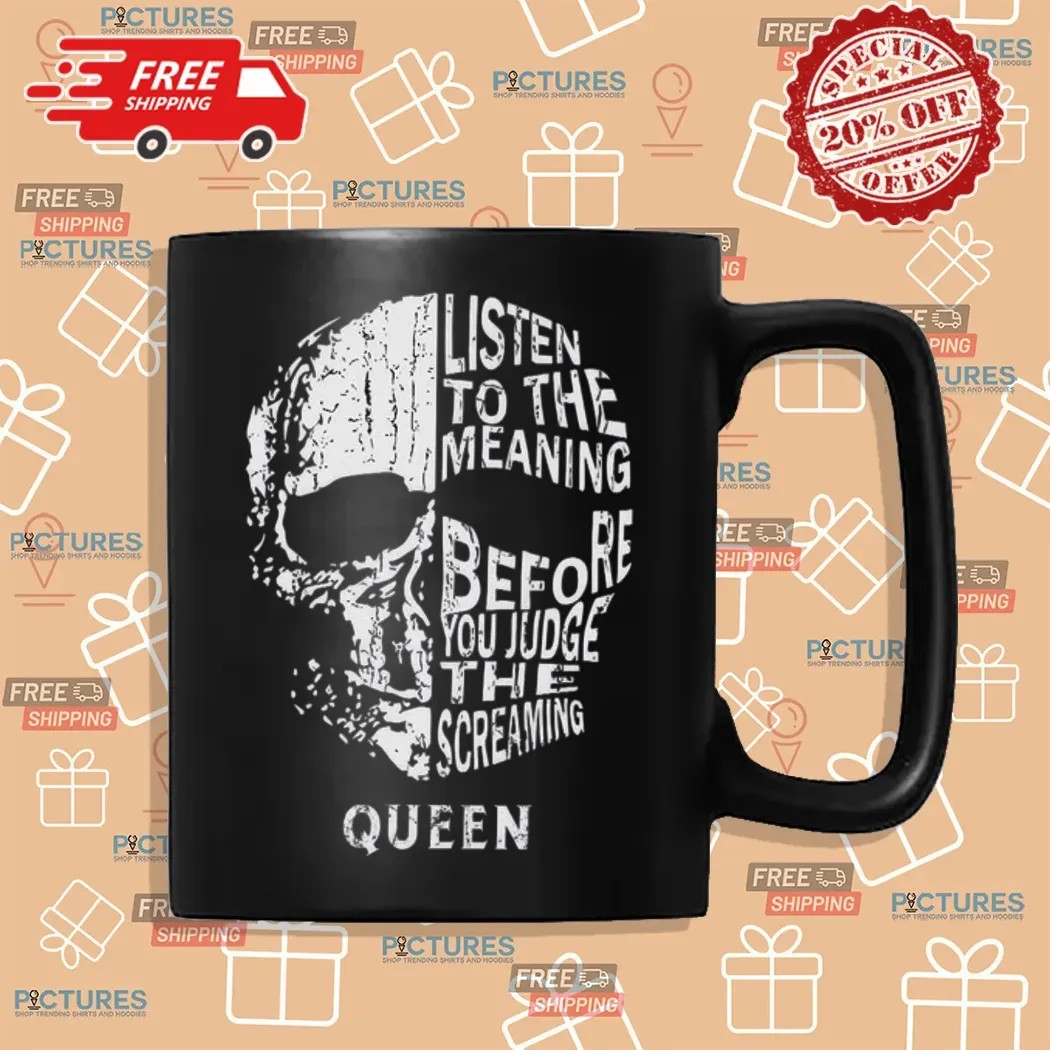 Queen Listen To The Meaning Before You Judge The Screaming Skull T Shirt