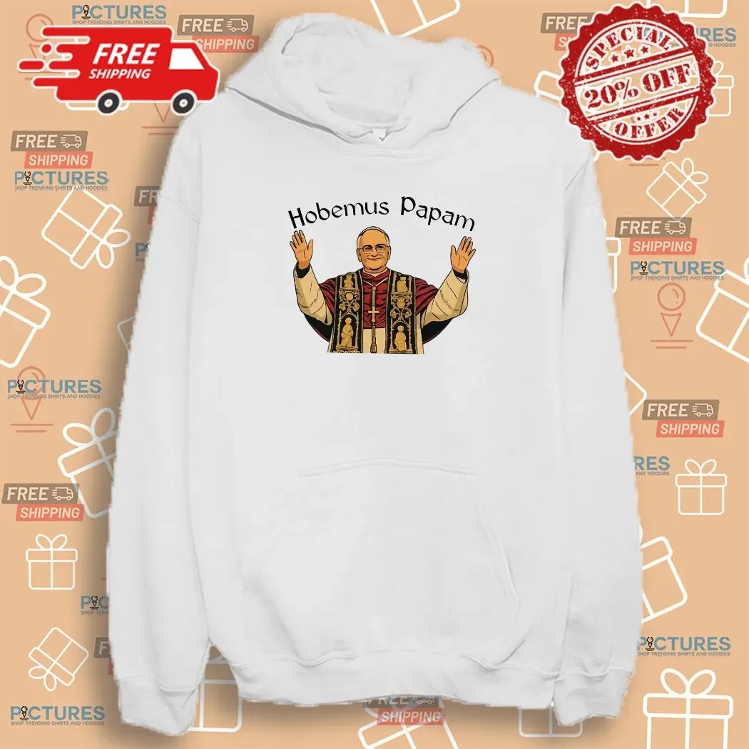 Robert Francis Prevost Leo XIV Hobemus Papam First American Pope Shirt