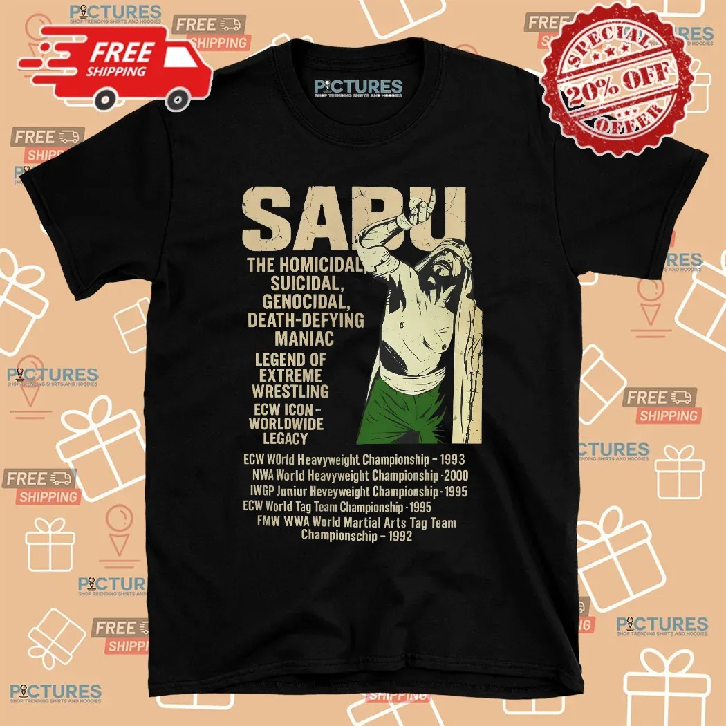 Sabu The Homicidal Suicidal Genocidal Death-defying Maniac Legend Of Extreme Wrestling ECW Icon Worldwide Legacy Shirt