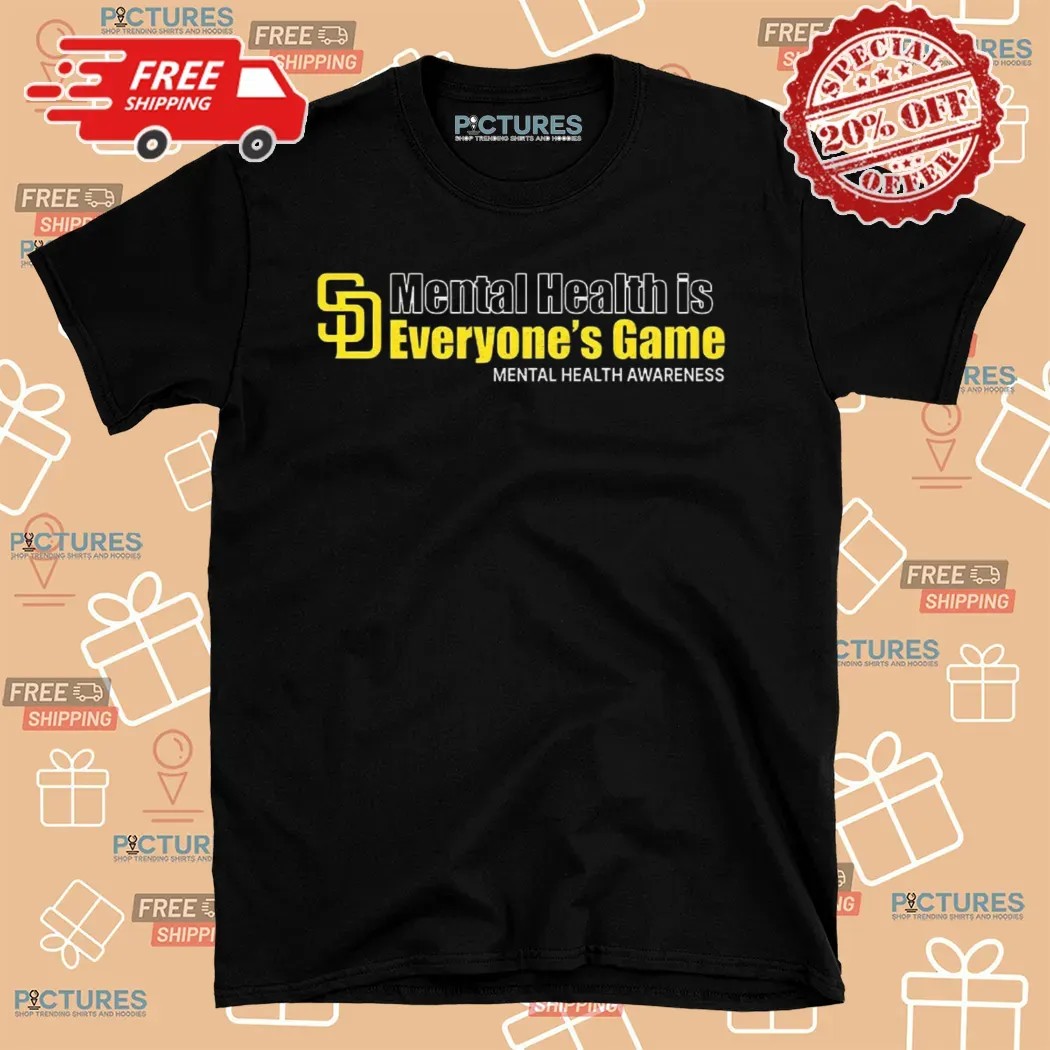 San Diego Padres Mental Health Is Everyone’s Game Shirt