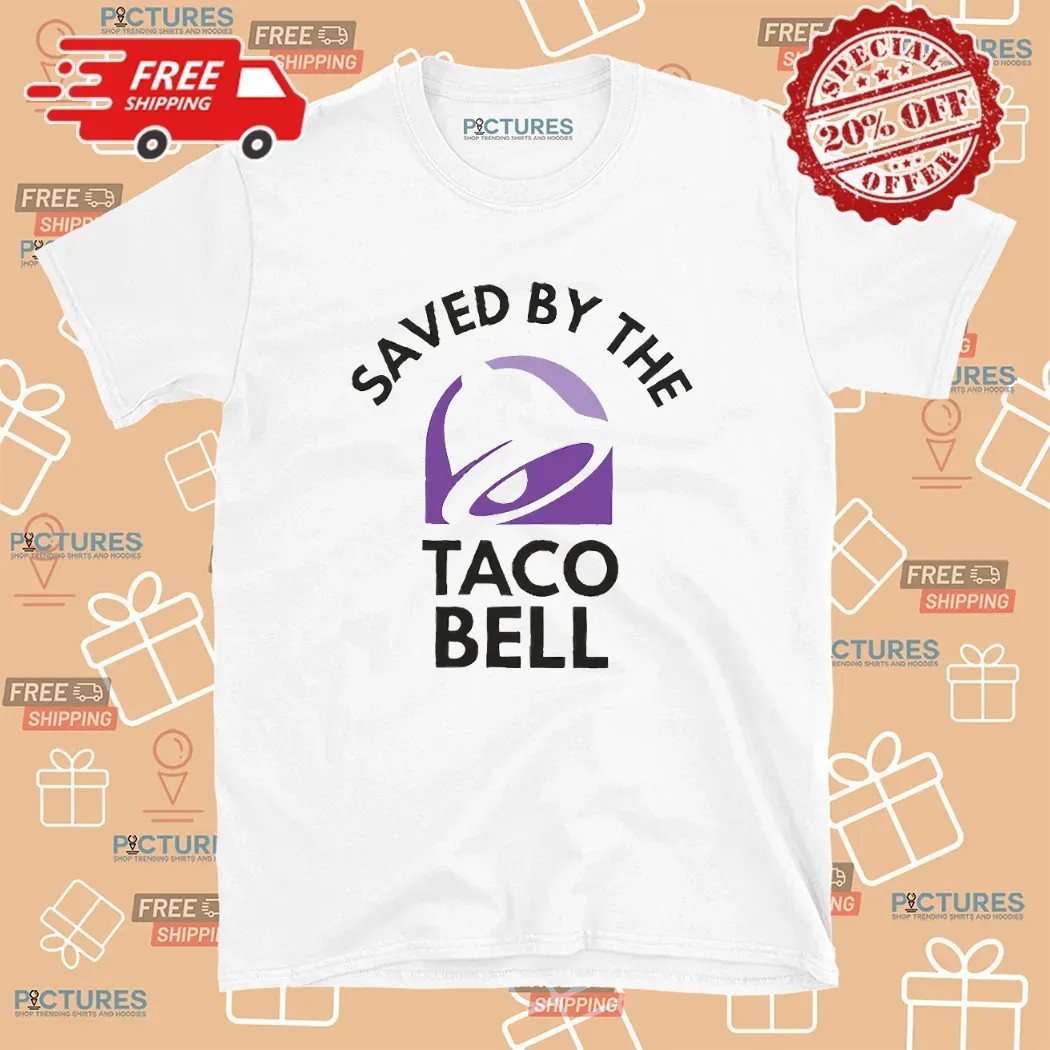 Save By The Taco Bell T Shirt
