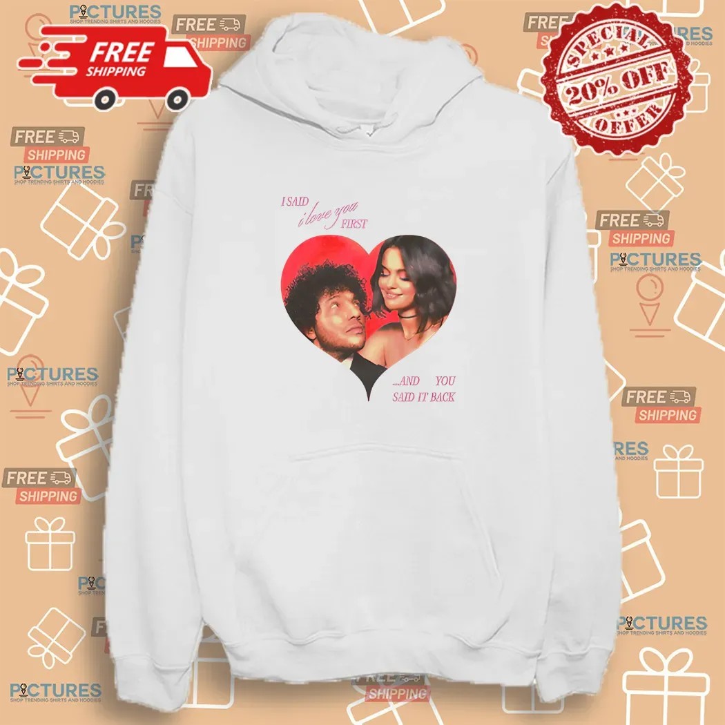 Selena Gomez And Benny Blanco I Said I Love You First And You Said It Back Shirt Selena Gomez And Benny Blanco I Said I Love You First And You Said It Back Shirt
